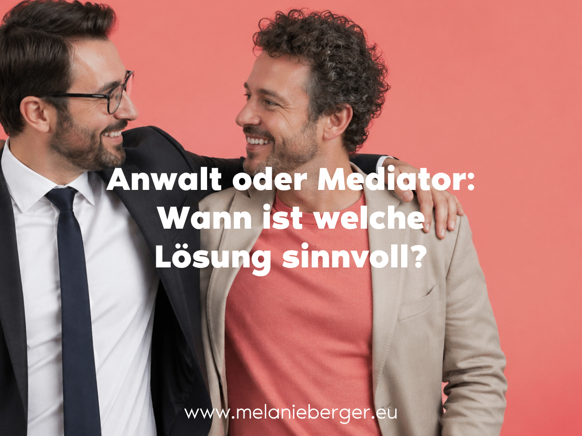 Konfliktmanagement Melanie Berger Anwalt oder Mediator: Welcher passt zu deinem Konflikt? Wirtschaftsmediation, Über Mediation allgemein