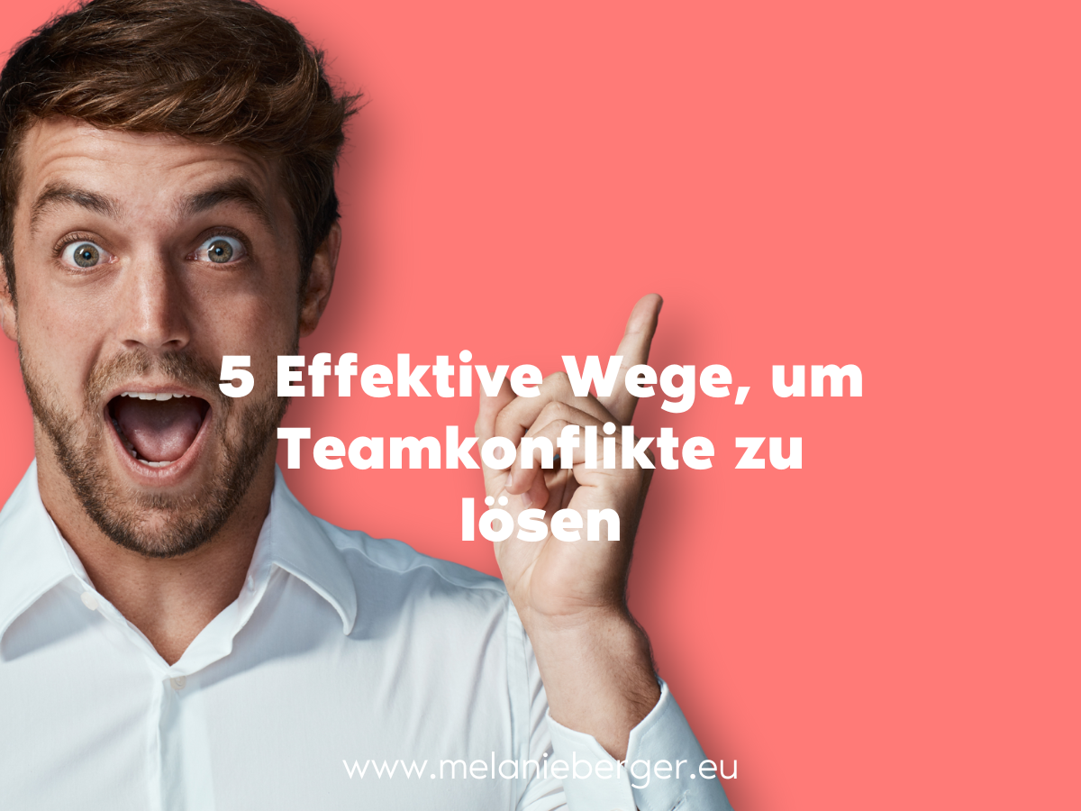 5 Effektive Wege um Teamkonflikte zu loesen