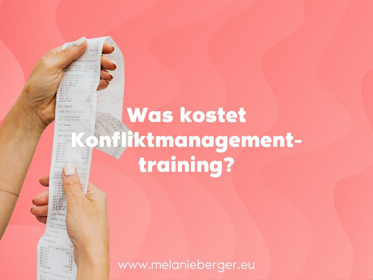 Konfliktmanagement Melanie Berger Konfliktmanagement-Training Inhouse: Was kostet ein professionelles Programm? Konfliktmanagement für Führungskräfte